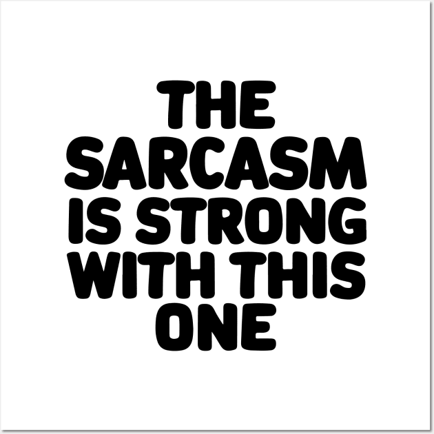 The sarcasm is strong with this one Wall Art by CreativeSage